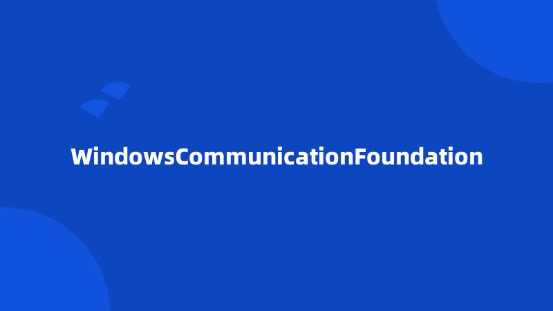 WindowsCommunicationFoundation