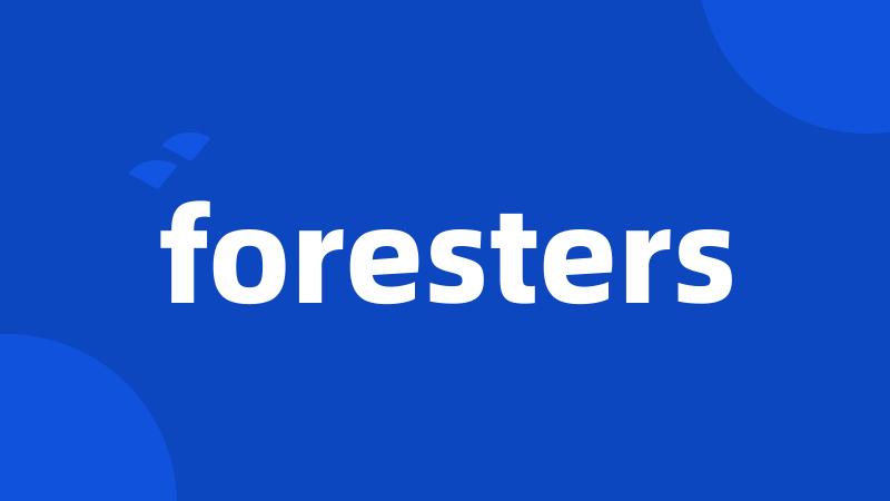 foresters