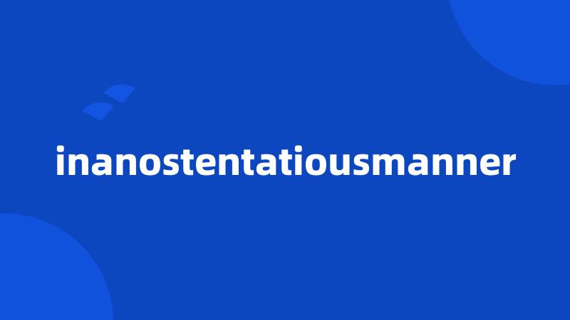 inanostentatiousmanner