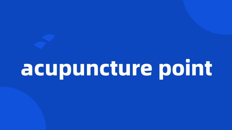 acupuncture point