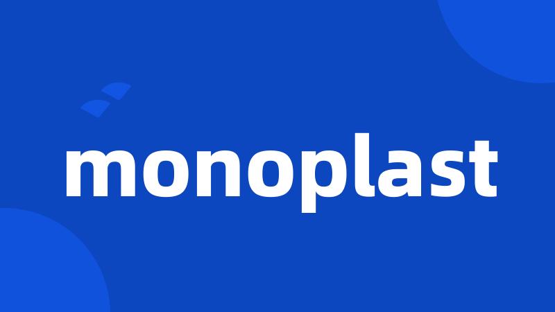 monoplast