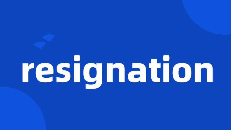 resignation