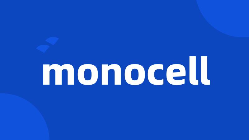 monocell