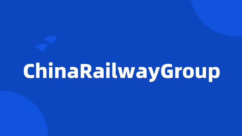 ChinaRailwayGroup