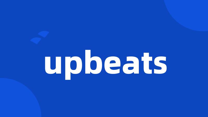 upbeats