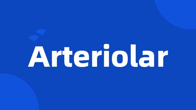 Arteriolar