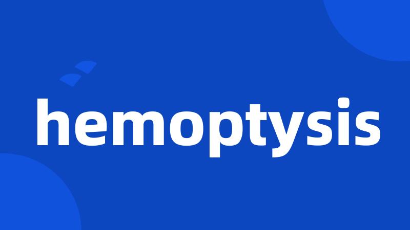 hemoptysis