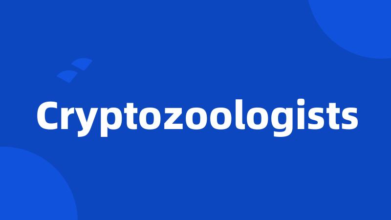 Cryptozoologists