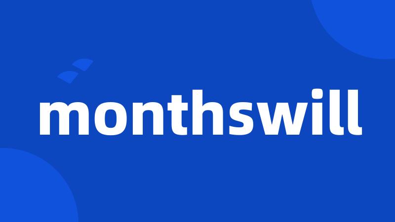 monthswill