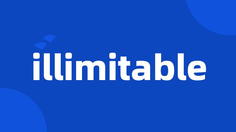 illimitable