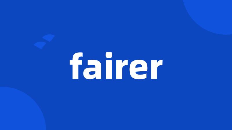 fairer