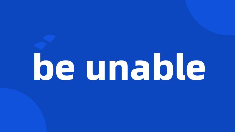 be unable