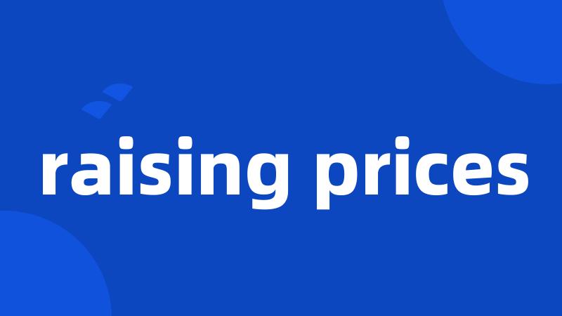 raising prices