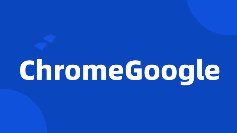 ChromeGoogle