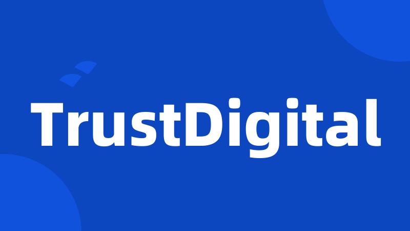 TrustDigital