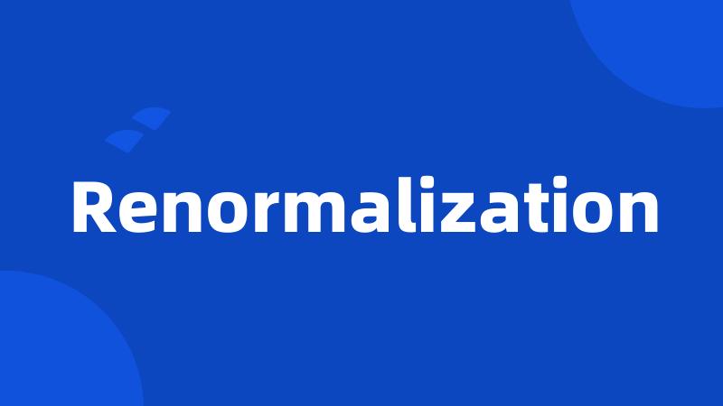 Renormalization