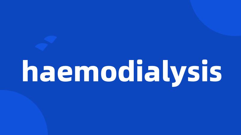 haemodialysis