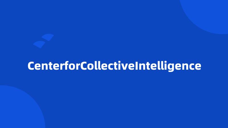 CenterforCollectiveIntelligence