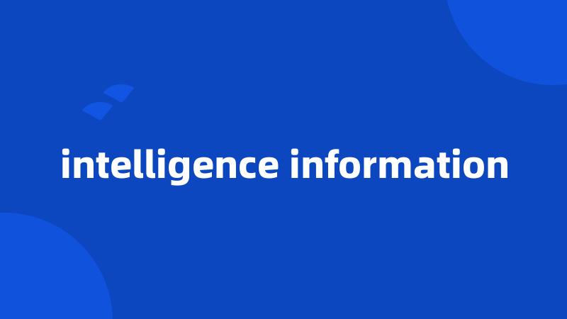 intelligence information