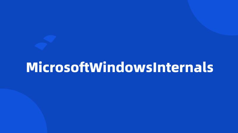 MicrosoftWindowsInternals