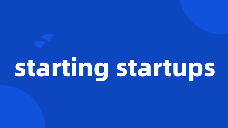 starting startups