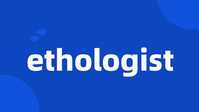 ethologist