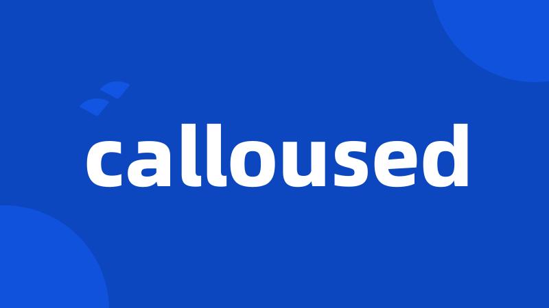 calloused