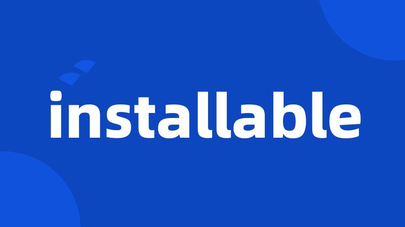 installable