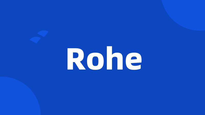 Rohe