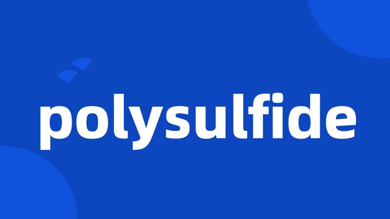 polysulfide