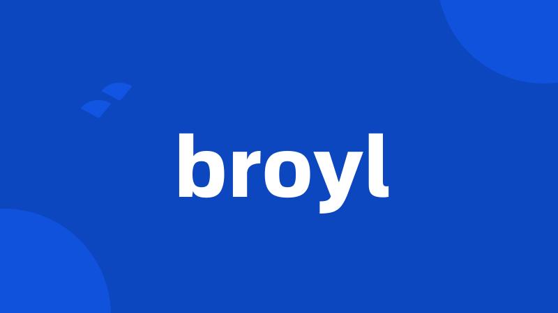 broyl