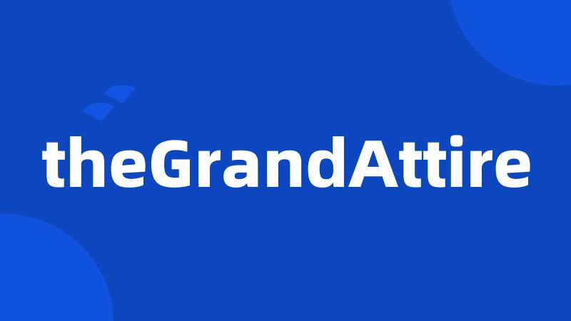 theGrandAttire