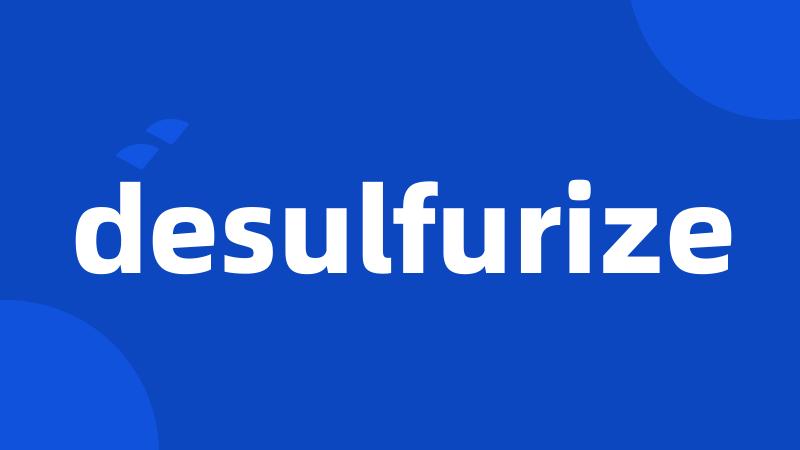 desulfurize