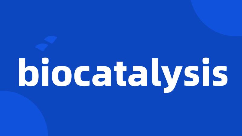 biocatalysis