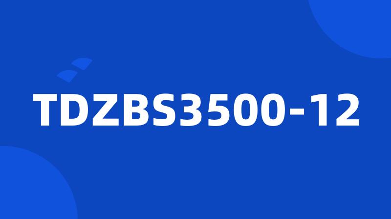 TDZBS3500-12