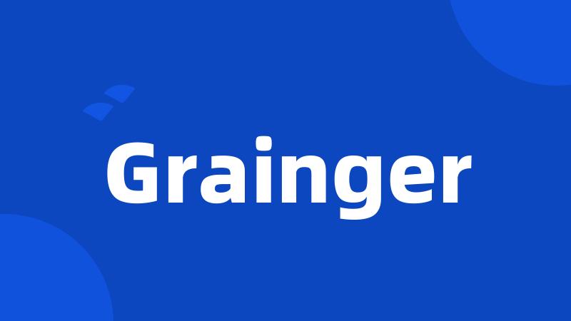 Grainger