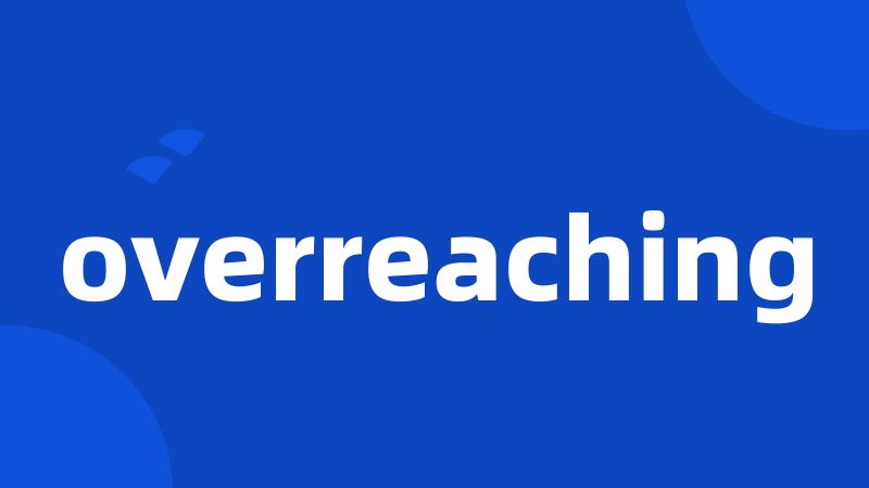 overreaching