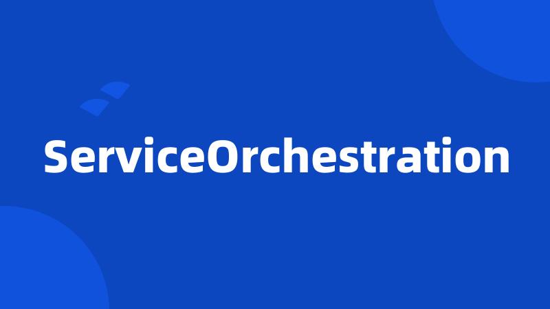 ServiceOrchestration