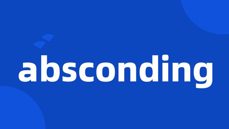 absconding