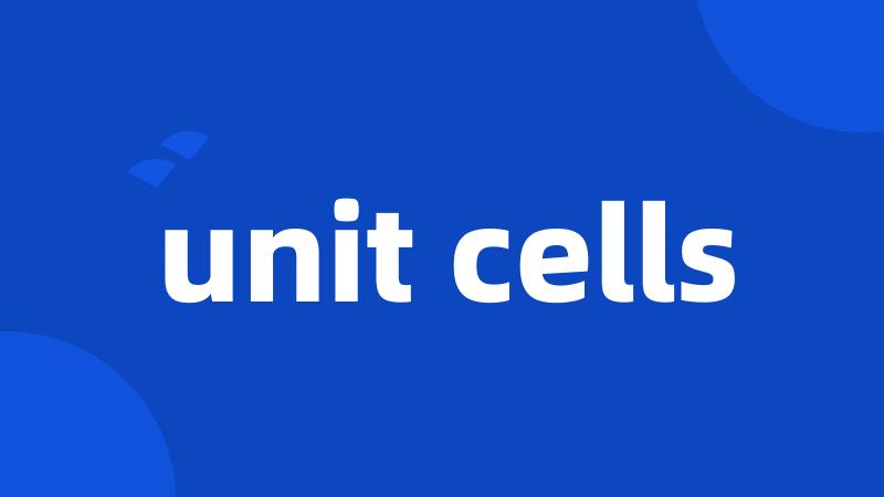 unit cells