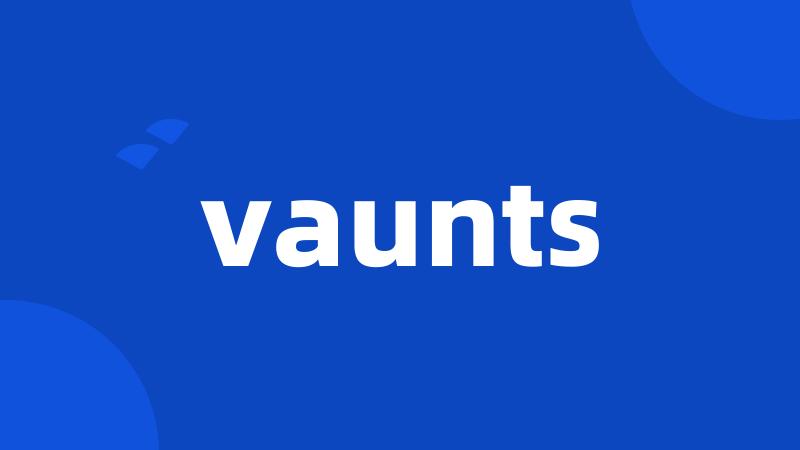 vaunts