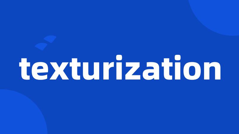 texturization