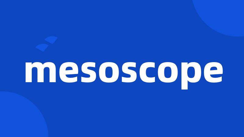 mesoscope