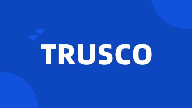 TRUSCO