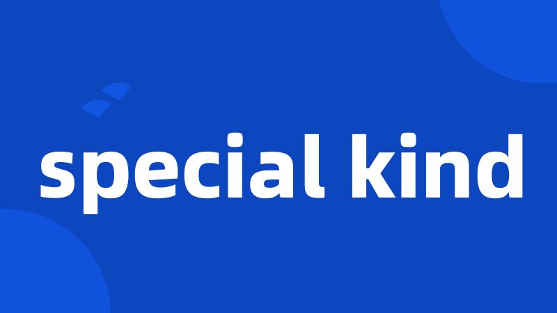 special kind