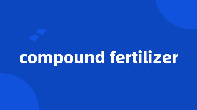 compound fertilizer