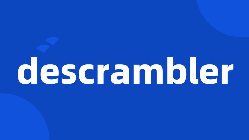 descrambler