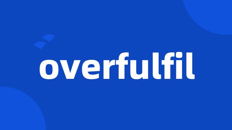 overfulfil