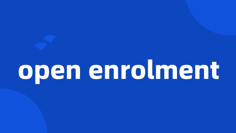 open enrolment