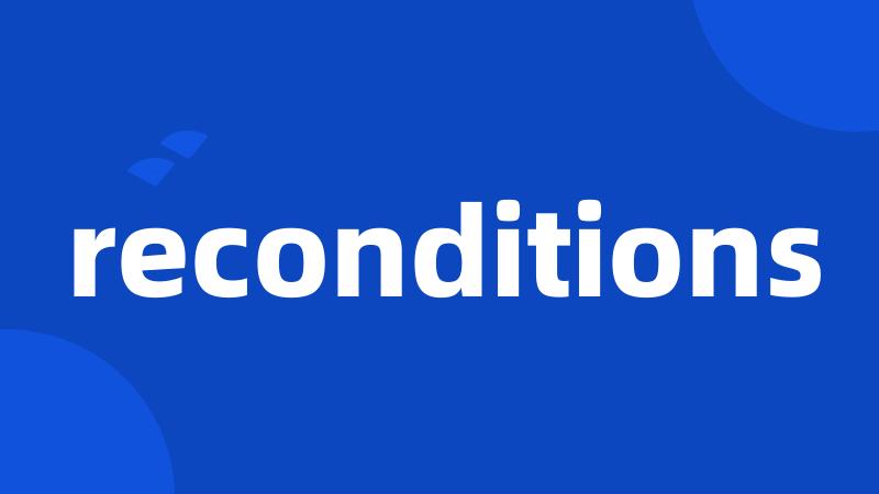 reconditions